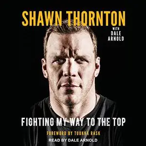 Shawn Thornton: Fighting My Way to the Top [Audiobook]