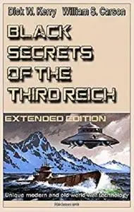 Black Secrets of the Third Reich (Extended edition): Unique modern and old world war technology