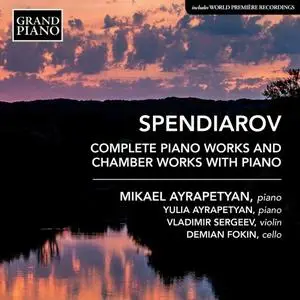 Mikael Ayrapetyan, Yulia Ayrapetyan - Spendiarov: Complete Piano Works & Chamber Works with Piano (2021)