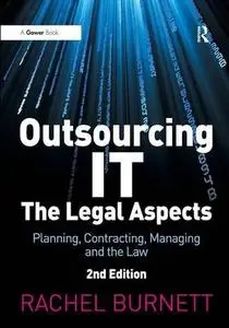 Outsourcing IT - the Legal Aspects: Planning, Contracting, Managing and the Law