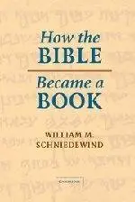 How the Bible Became a Book: The Textualization of Ancient Israel