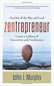 Zentrepreneur: Get Out of the Way and Lead