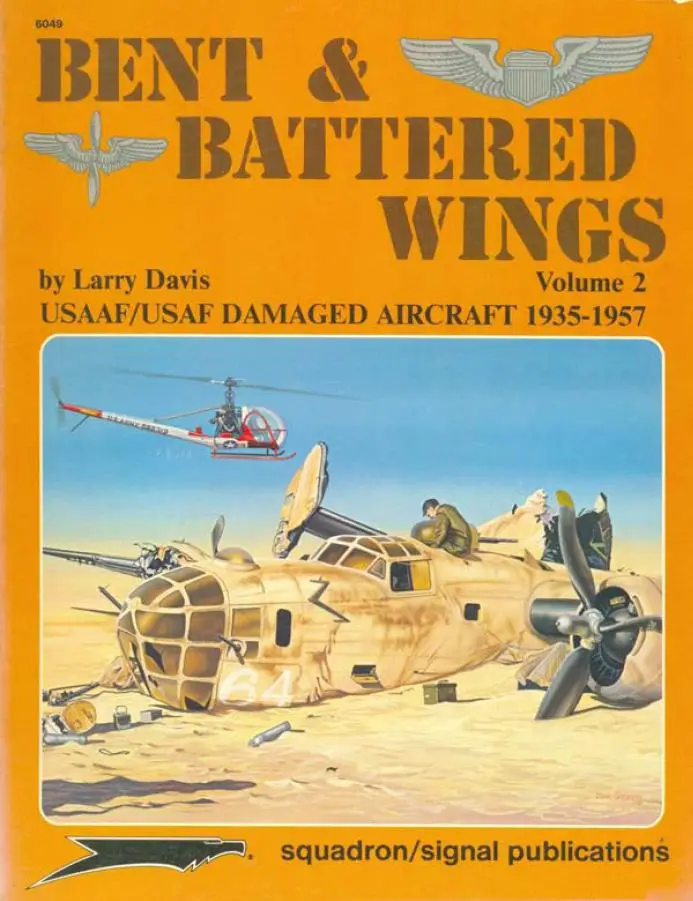 Bent and Battered Wings, Volume 2: USAAF/USAF Damaged Aircraft 1935-1957 (Squadron Signal 6049)