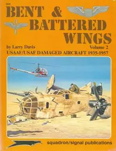 Bent and Battered Wings, Volume 2: USAAF/USAF Damaged Aircraft 1935-1957 (Squadron Signal 6049)