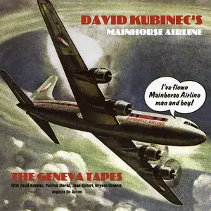 David Kubinec's Mainhorse Airline - The Geneva Tapes (2007) Repost