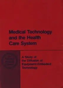 Medical Technology and the Health Care System: A Study of the Diffusion of Equipment-Embodied Technology