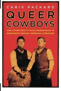 Queer Cowboys: And Other Erotic Male Friendships in Nineteenth-Century American Literature
