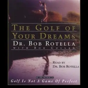 «Golf of Your Dreams» by Bob Rotella