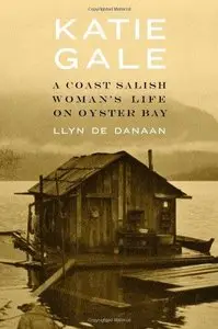 Katie Gale: A Coast Salish Woman's Life on Oyster Bay 