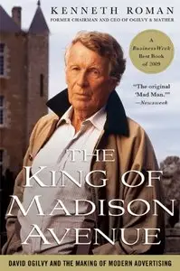 The King of Madison Avenue: David Ogilvy and the Making of Modern Advertising (repost)
