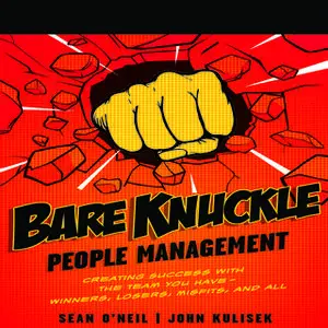 «Bare Knuckle People Management» by Sean O’Neil,John Kulisek