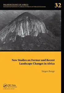 New Studies on Former and Recent Landscape Changes in Africa: Palaeoecology of Africa 32