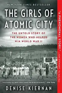 The Girls of Atomic City: The Untold Story of the Women Who Helped Win World War II [Repost] 