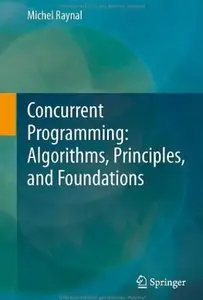 Concurrent Programming: Algorithms, Principles, and Foundations [Repost]