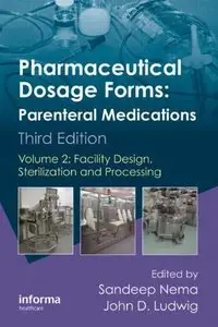Pharmaceutical Dosage Forms - Parenteral Medications: Facility Design, Sterilization and Processing (repost)