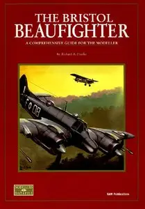 The Bristol Beaufighter: A Comprehensive Guide for the Modeller (SAM Modellers Datafile 6) (Repost)