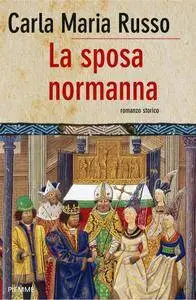 Carla Maria Russo - La Sposa Normanna