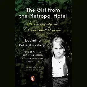 The Girl from the Metropol Hotel: Growing up in Communist Russia [Audiobook]