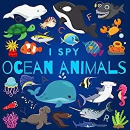 I Spy Ocean Animals: A Fun Guessing Game Picture Book for Kids Ages 2-5, (I Spy Books for Kids 3)