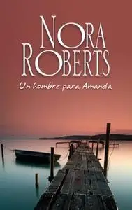 «Un hombre para Amanda» by Nora Roberts
