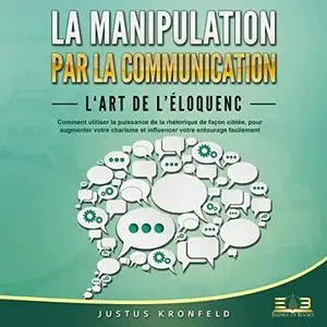 Justus Kronfeld, "La manipulation par la communication: L'art de l'éloquence"