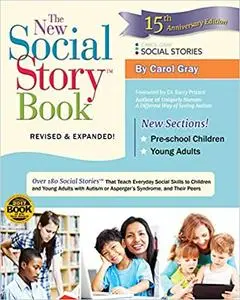 The New Social Story Book, Revised and Expanded 15th Anniversary Edition: Over 150 Social Stories that Teach Everyday So
