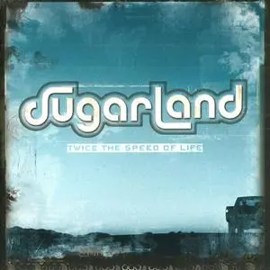 Sugarland - Twice The Speed Of Life (2004) {Mercury}