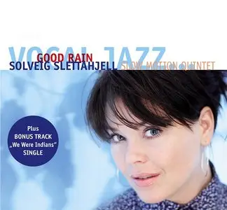 Solveig Slettahjell & Slow Motion Quintet - Good Rain (2006)