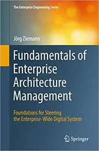 Fundamentals of Enterprise Architecture Management: Foundations for Steering the Enterprise-Wide Digital System