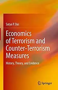 Economics of Terrorism and Counter-Terrorism Measures: History, Theory, and Evidence