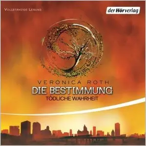 Veronica Roth - Die Bestimmung - Band 2 - Tödliche Wahrheit