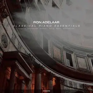 Ron Adelaar - Classical Piano Essentials (Chopin, Schumann, Mozart, Satie, Bach, Beethoven) (2021)