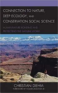 Connection to Nature, Deep Ecology, and Conservation Social Science: Human-Nature Bonding and Protecting the Natural Wor