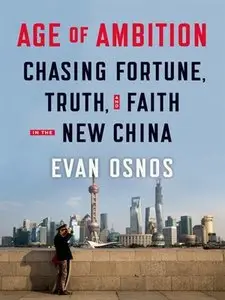 Age of Ambition: Chasing Fortune, Truth, and Faith in the New China (repost)