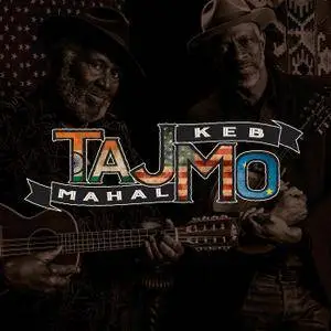 Taj Mahal & Keb' Mo' - TajMo (2017) [Official Digital Download]