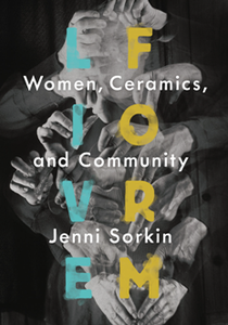 Live Form : Women, Ceramics, and Community