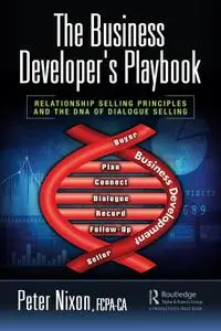 The Business Developer's Playbook: Relationship Selling Principles and the DNA of Dialogue Selling