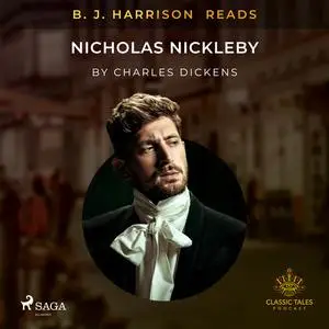 «B. J. Harrison Reads Nicholas Nickleby» by Charles Dickens