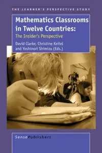 Mathematics Classrooms in Twelve Countries: The Insider's Perspective