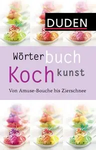 Wörterbuch Kochkunst: Von Amuse-Bouche bis Zierschnee