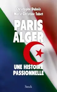 repost: Christophe Dubois, Marie-Christine Tabet, "Paris-Alger : Une histoire passionnelle"
