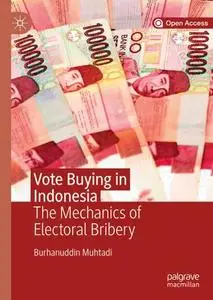 Vote Buying in Indonesia: The Mechanics of Electoral Bribery