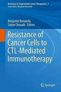 Resistance of Cancer Cells to CTL-Mediated Immunotherapy (Repost)