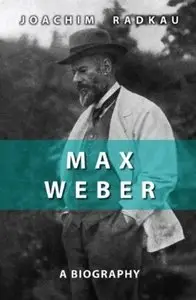 Max Weber: A Biography
