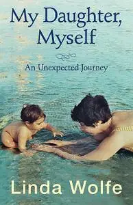 «My Daughter, Myself» by Linda Wolfe