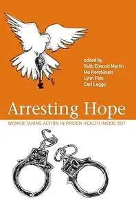 Arresting Hope: Women Taking Action in Prison Inside Out