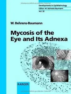 Mycosis of the Eye and Its Adnexa (Developments in Ophthalmology, Vol.32)