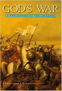 God’s War: A New History of the Crusades