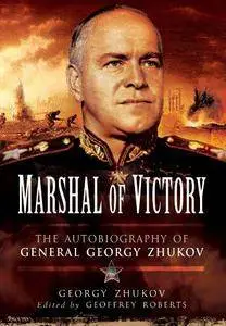 Marshal of Victory : the Autobiography of General Georgy Zhukov