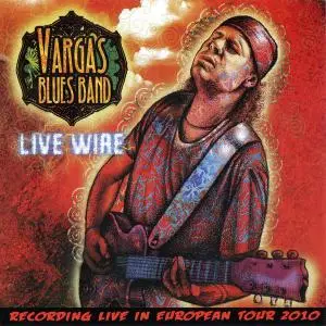 Vargas Blues Band - Live Wire (2011)